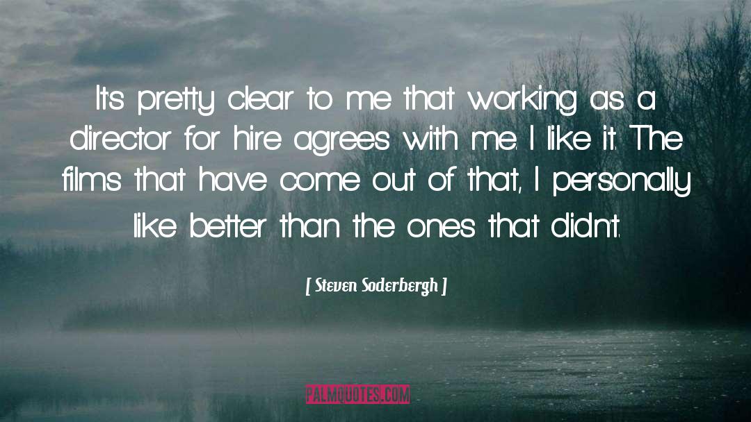 Steven Soderbergh Quotes: It's pretty clear to me