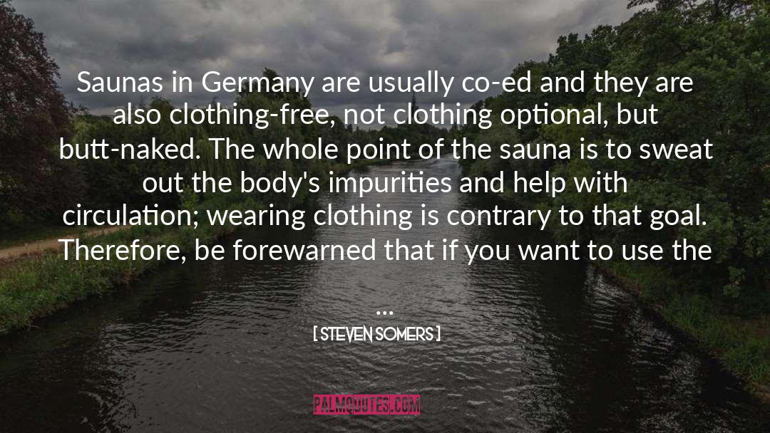 Steven Somers Quotes: Saunas in Germany are usually