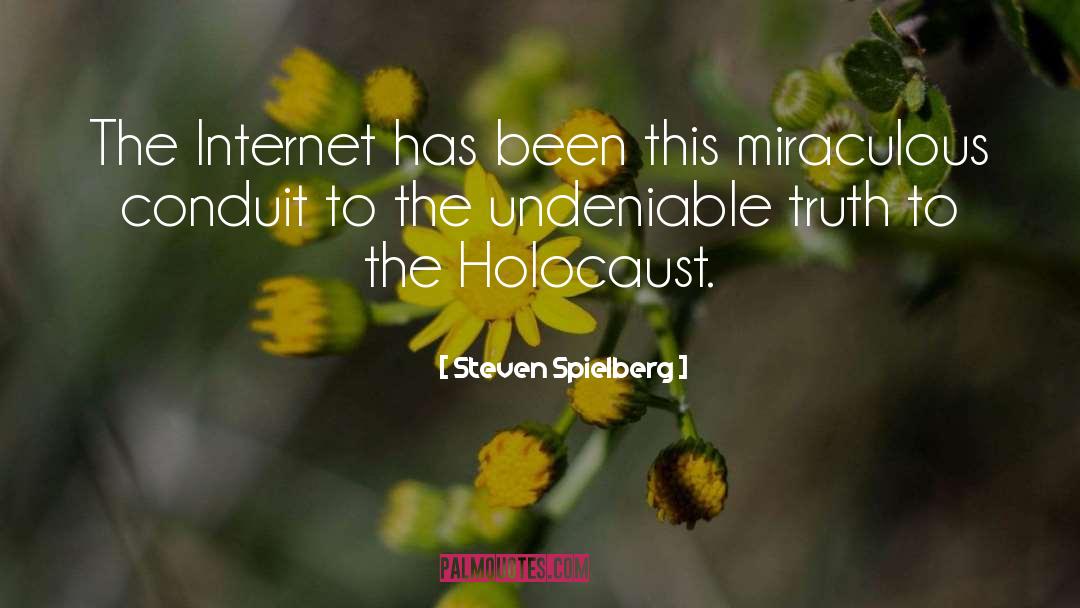 Steven Spielberg Quotes: The Internet has been this