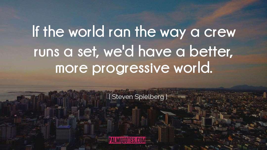 Steven Spielberg Quotes: If the world ran the
