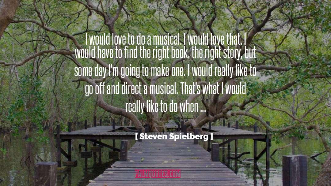 Steven Spielberg Quotes: I would love to do