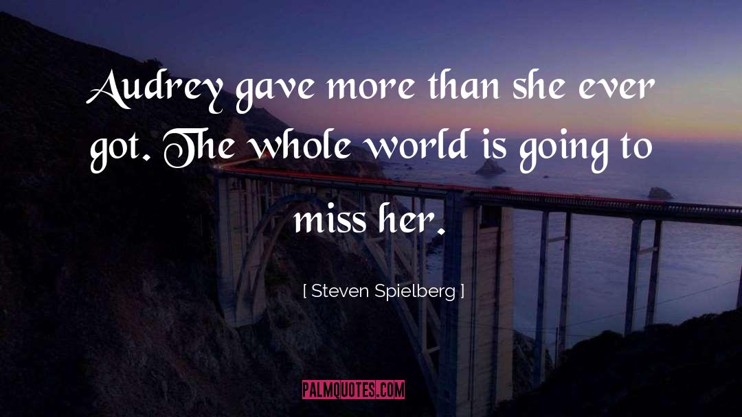 Steven Spielberg Quotes: Audrey gave more than she