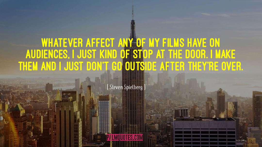 Steven Spielberg Quotes: Whatever affect any of my