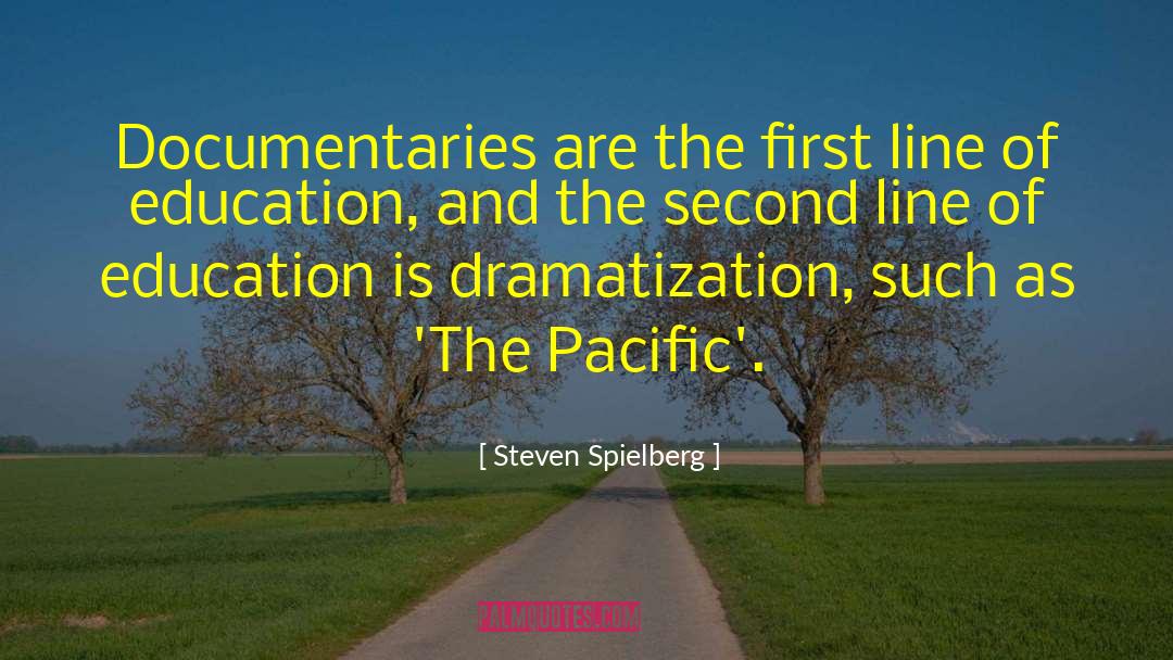 Steven Spielberg Quotes: Documentaries are the first line