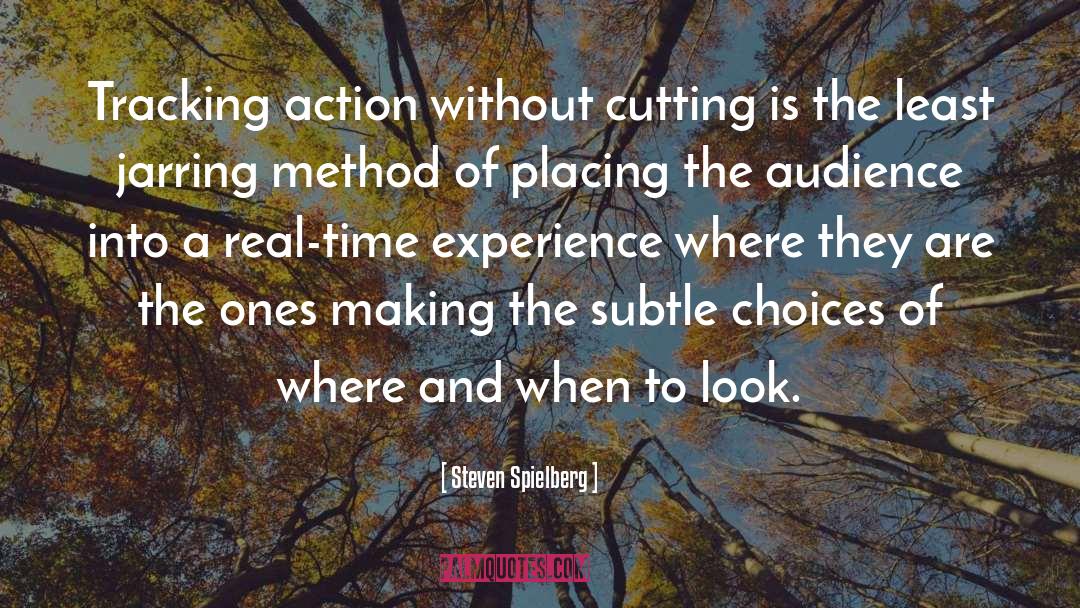 Steven Spielberg Quotes: Tracking action without cutting is