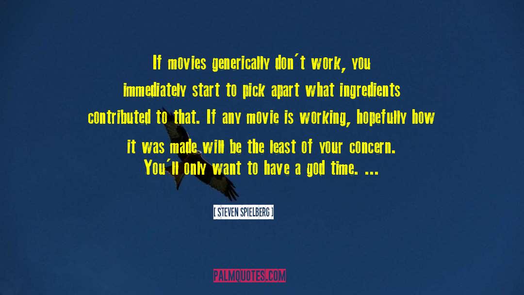 Steven Spielberg Quotes: If movies generically don't work,