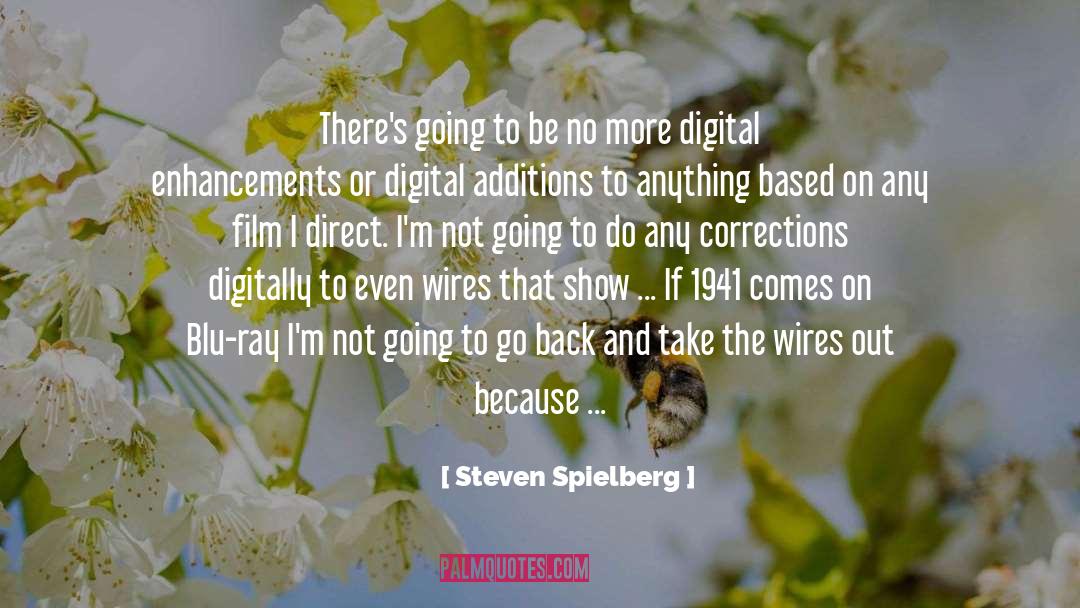Steven Spielberg Quotes: There's going to be no