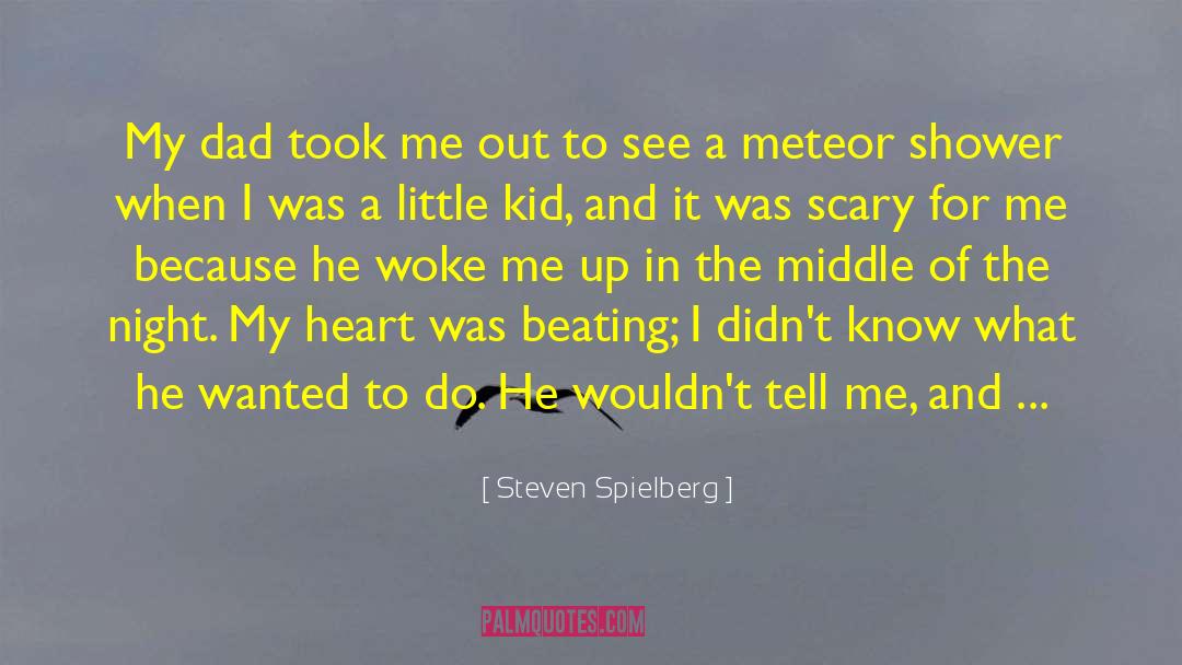 Steven Spielberg Quotes: My dad took me out