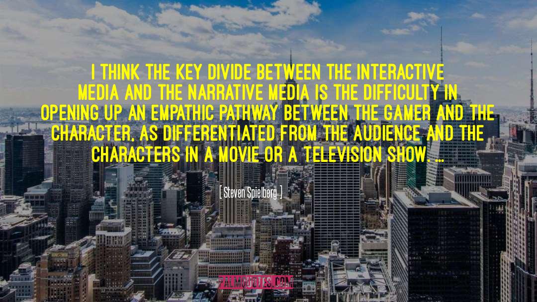 Steven Spielberg Quotes: I think the key divide