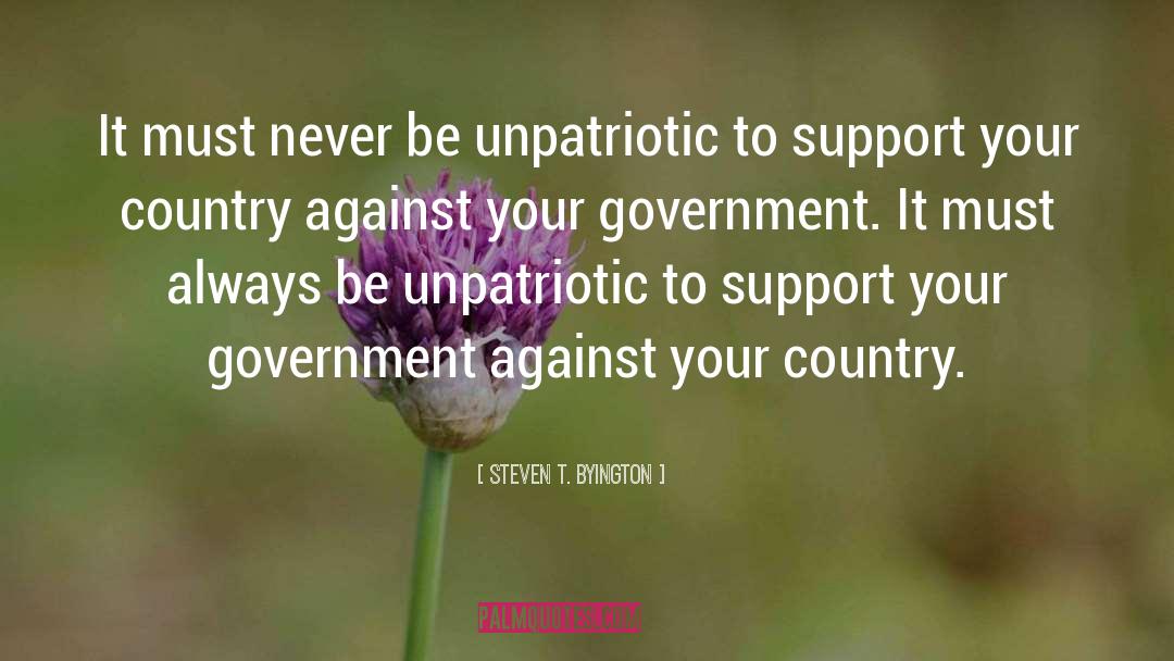 Steven T. Byington Quotes: It must never be unpatriotic