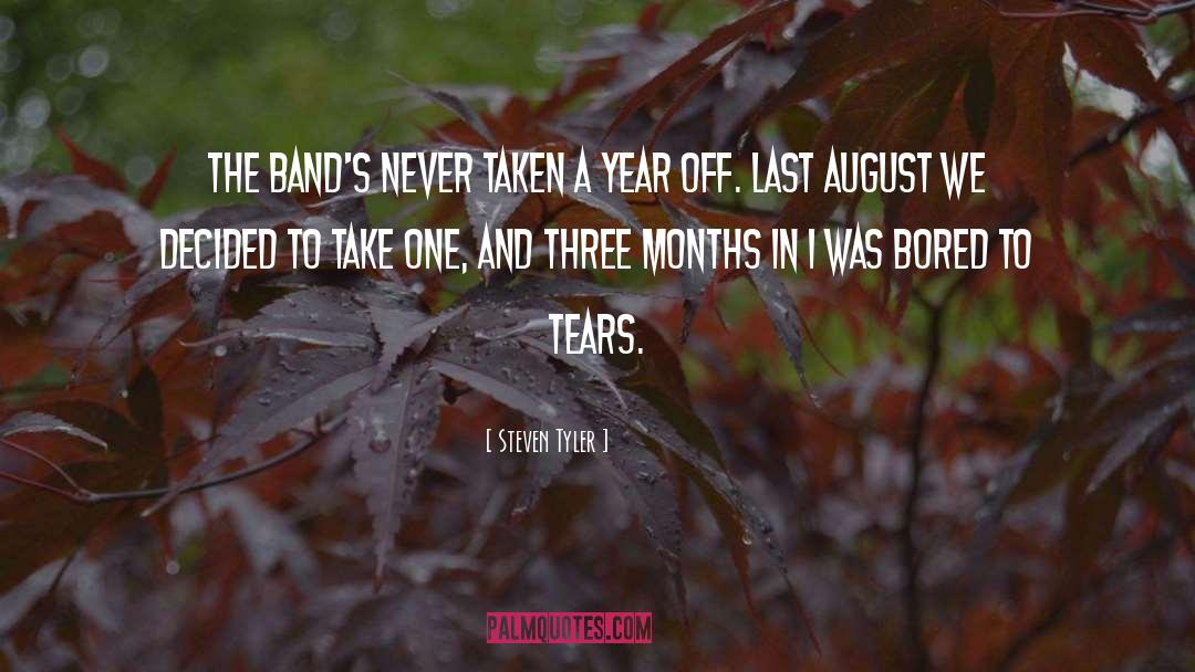 Steven Tyler Quotes: The band's never taken a