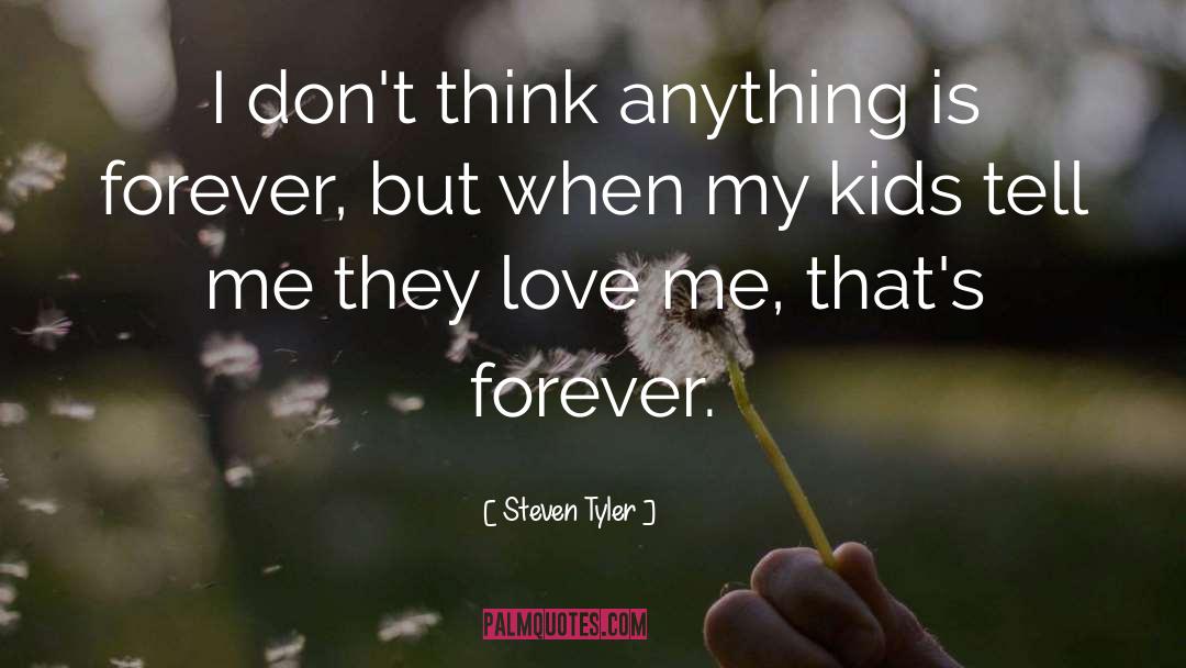 Steven Tyler Quotes: I don't think anything is