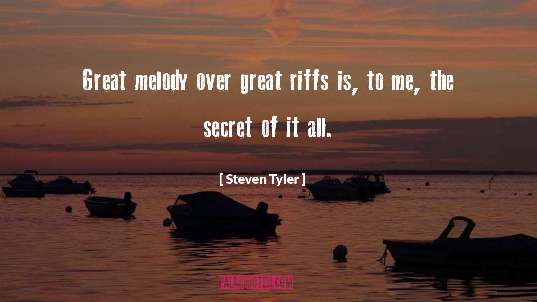 Steven Tyler Quotes: Great melody over great riffs
