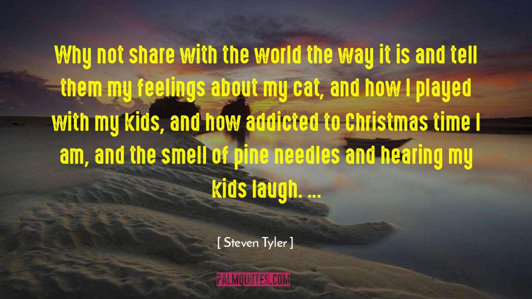 Steven Tyler Quotes: Why not share with the