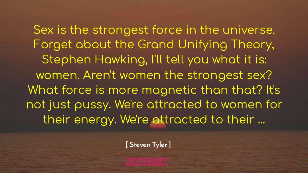 Steven Tyler Quotes: Sex is the strongest force
