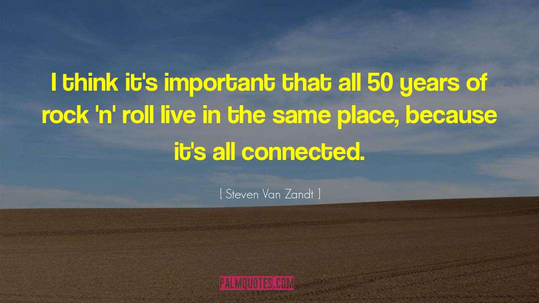 Steven Van Zandt Quotes: I think it's important that