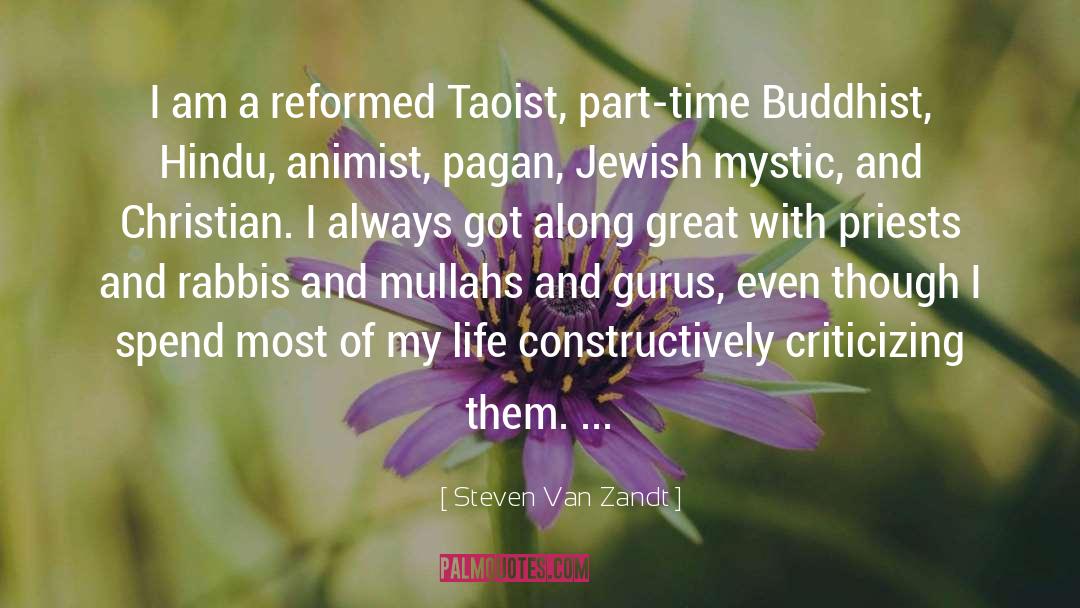 Steven Van Zandt Quotes: I am a reformed Taoist,