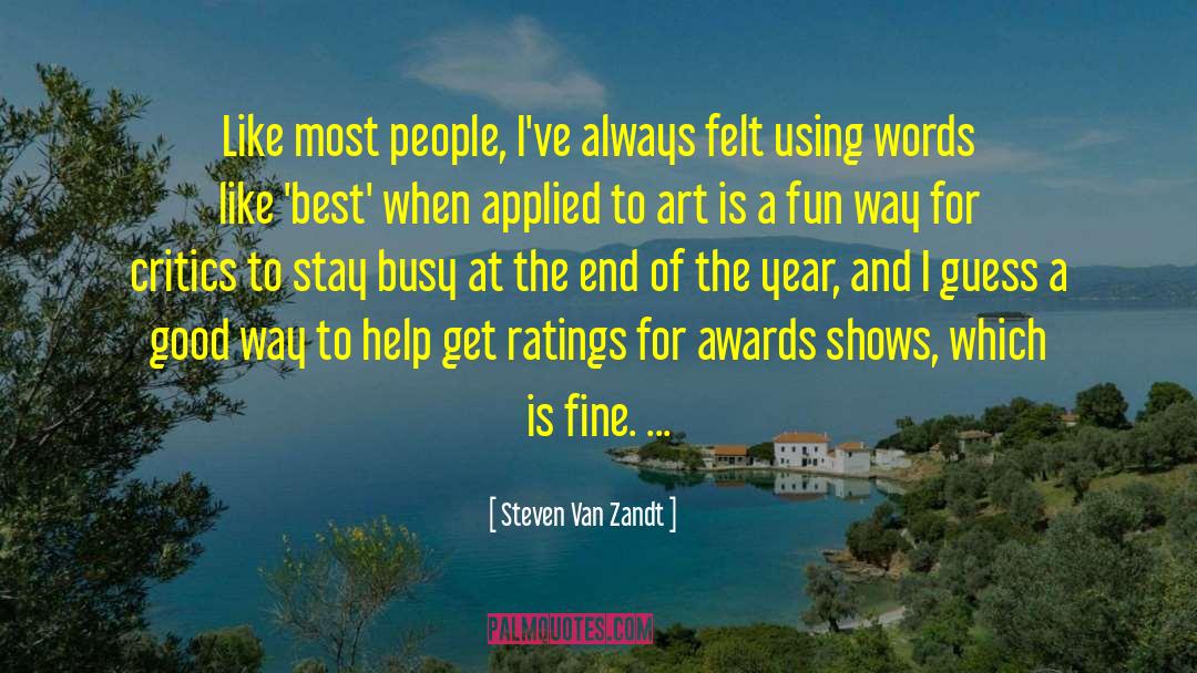 Steven Van Zandt Quotes: Like most people, I've always