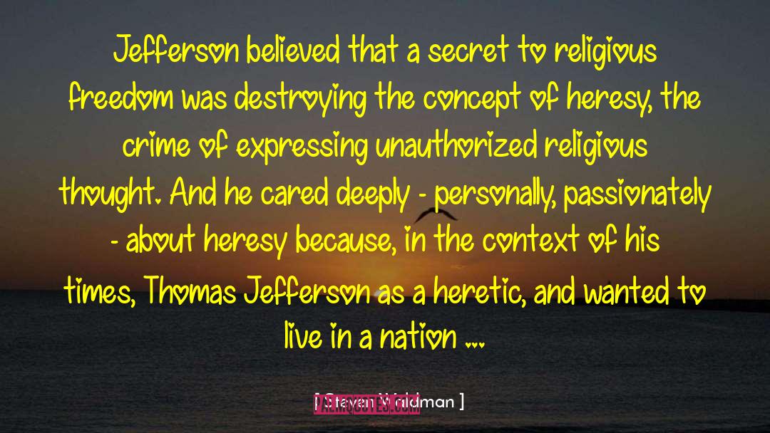 Steven Waldman Quotes: Jefferson believed that a secret