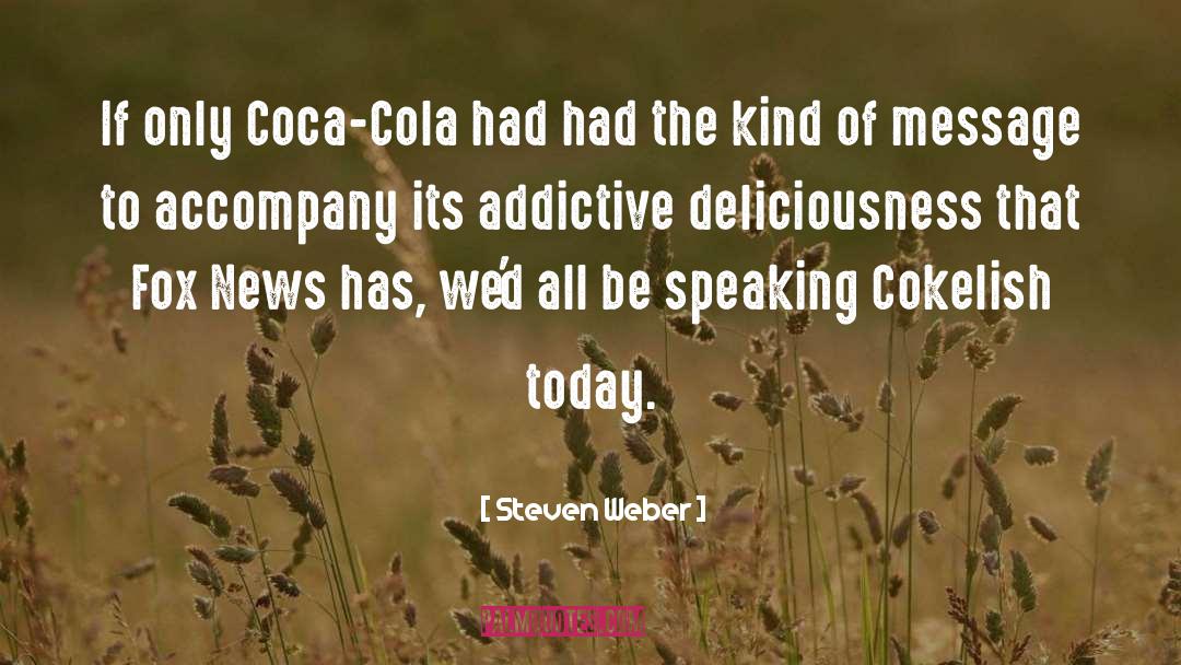 Steven Weber Quotes: If only Coca-Cola had had