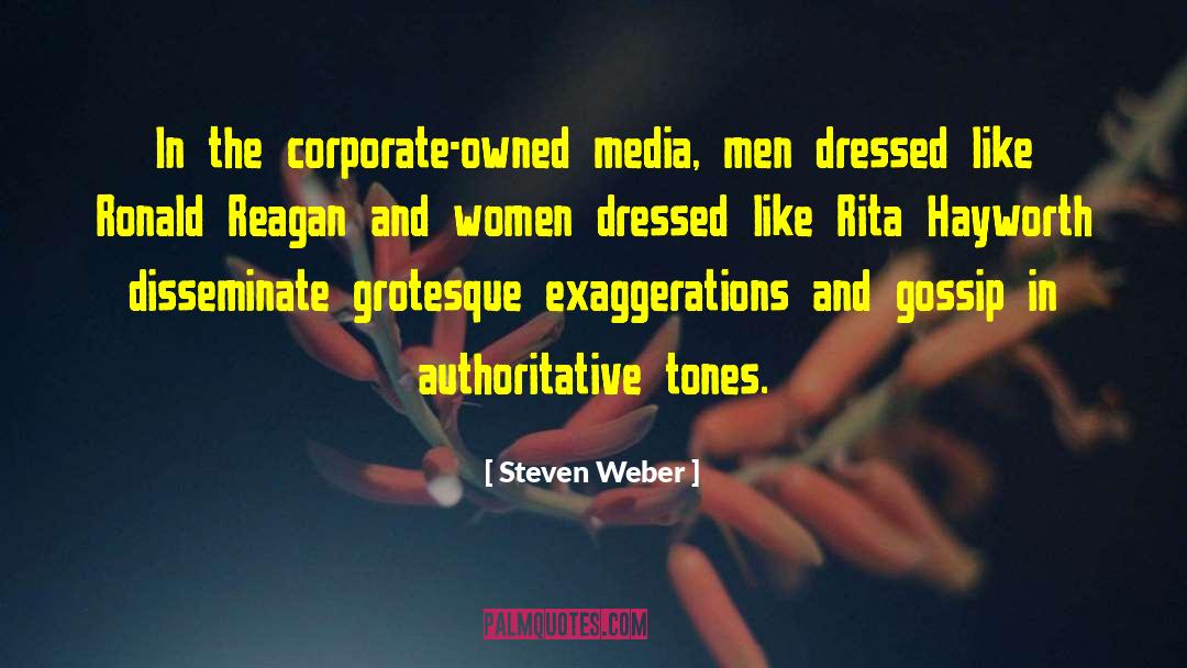 Steven Weber Quotes: In the corporate-owned media, men