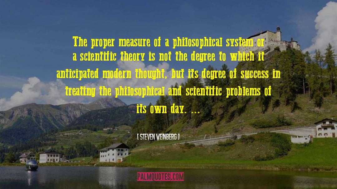 Steven Weinberg Quotes: The proper measure of a