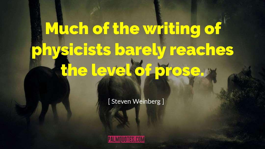 Steven Weinberg Quotes: Much of the writing of