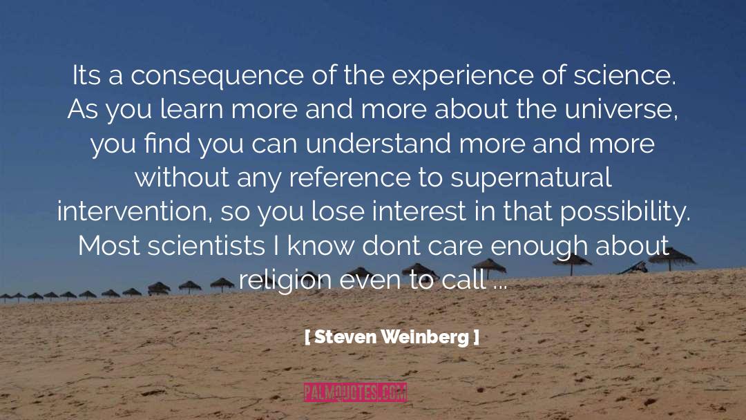 Steven Weinberg Quotes: Its a consequence of the