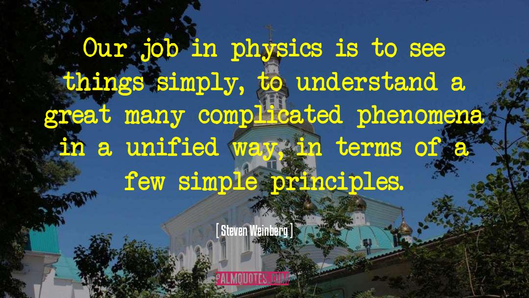Steven Weinberg Quotes: Our job in physics is