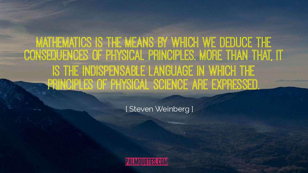 Steven Weinberg Quotes: Mathematics is the means by
