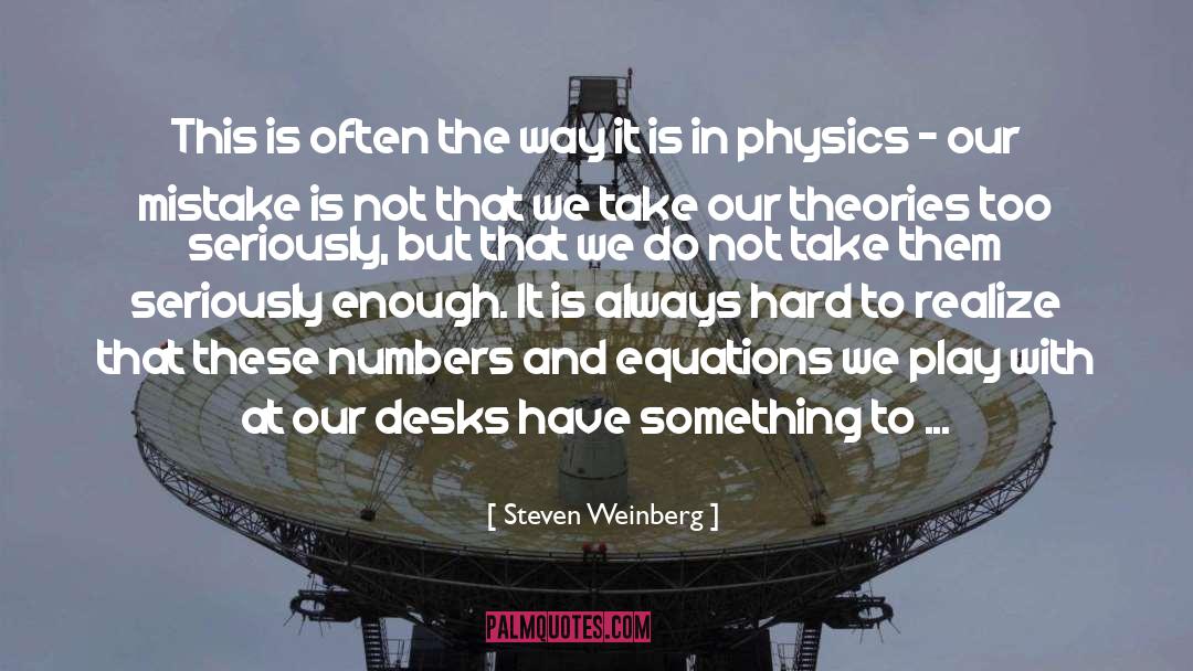 Steven Weinberg Quotes: This is often the way