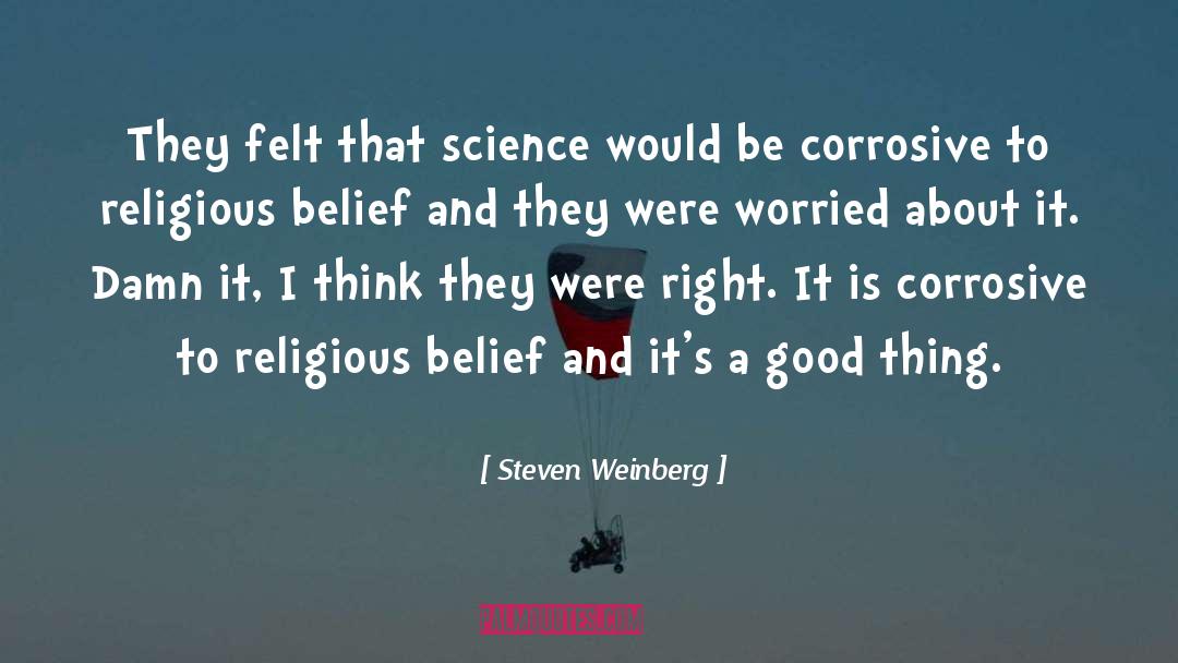 Steven Weinberg Quotes: They felt that science would