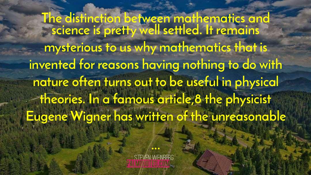 Steven Weinberg Quotes: The distinction between mathematics and