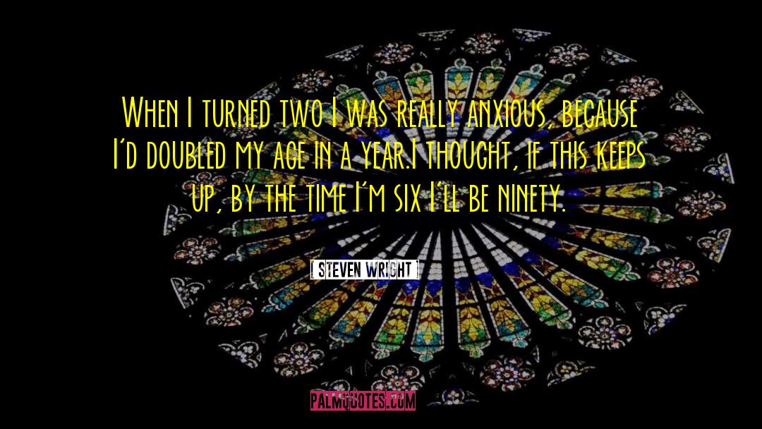 Steven Wright Quotes: When I turned two I