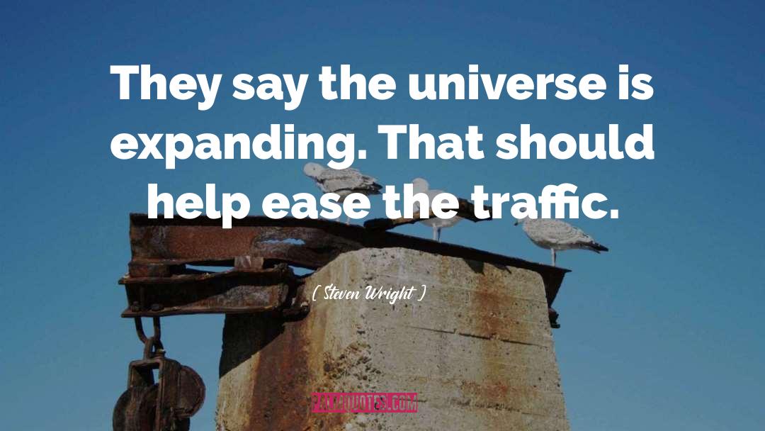 Steven Wright Quotes: They say the universe is