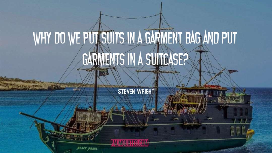 Steven Wright Quotes: Why do we put suits