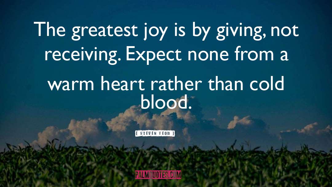 Steven Yeow Quotes: The greatest joy is by