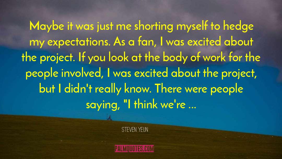 Steven Yeun Quotes: Maybe it was just me