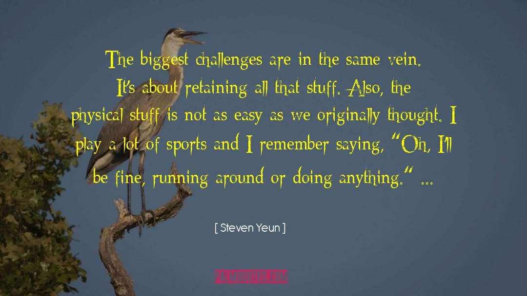 Steven Yeun Quotes: The biggest challenges are in