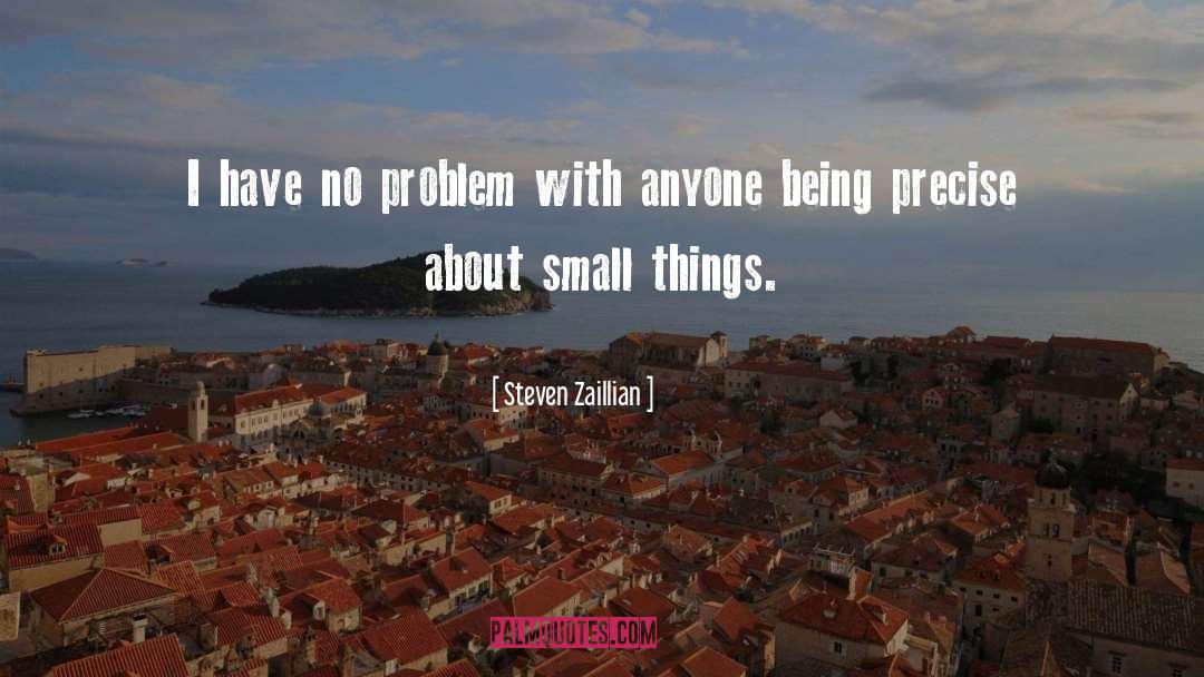 Steven Zaillian Quotes: I have no problem with