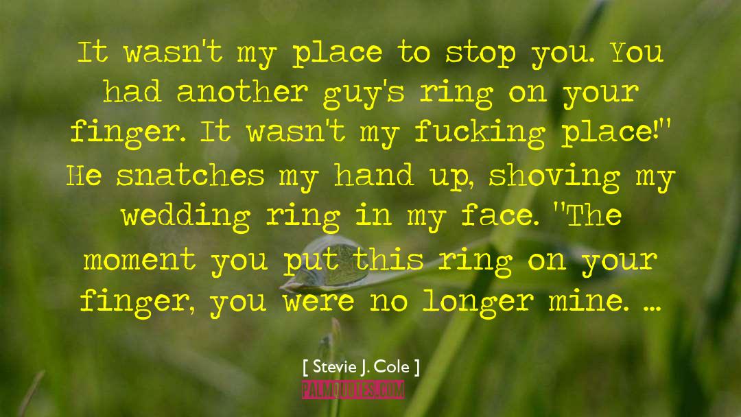 Stevie J. Cole Quotes: It wasn't my place to
