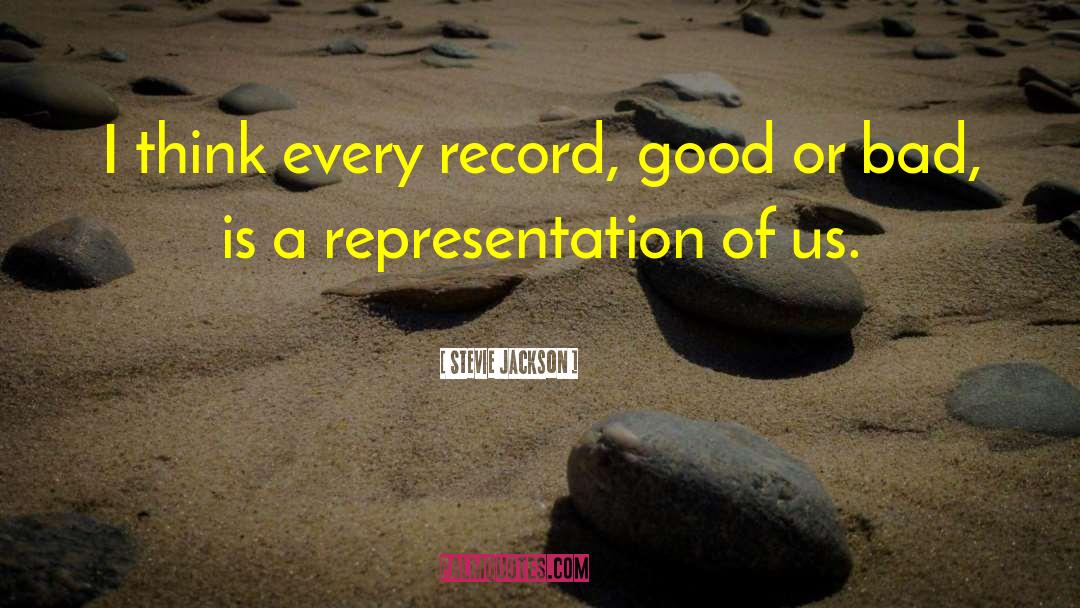 Stevie Jackson Quotes: I think every record, good