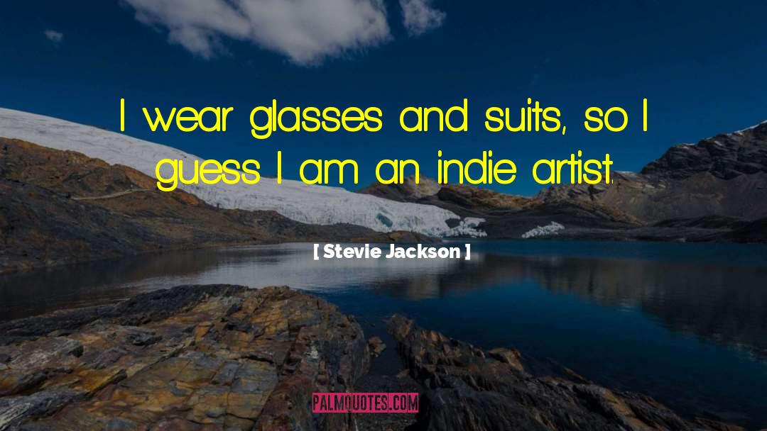 Stevie Jackson Quotes: I wear glasses and suits,
