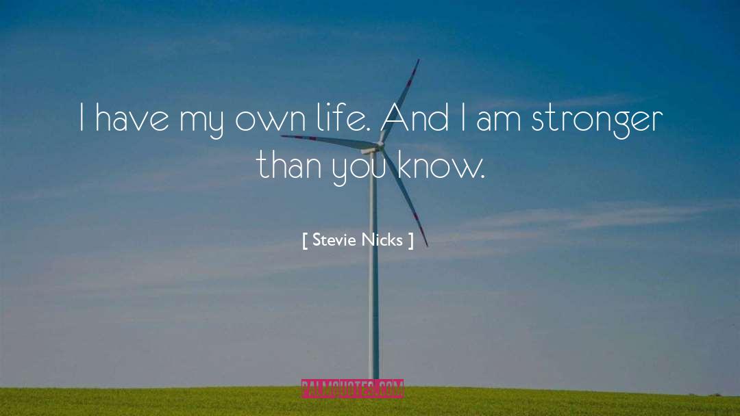 Stevie Nicks Quotes: I have my own life.