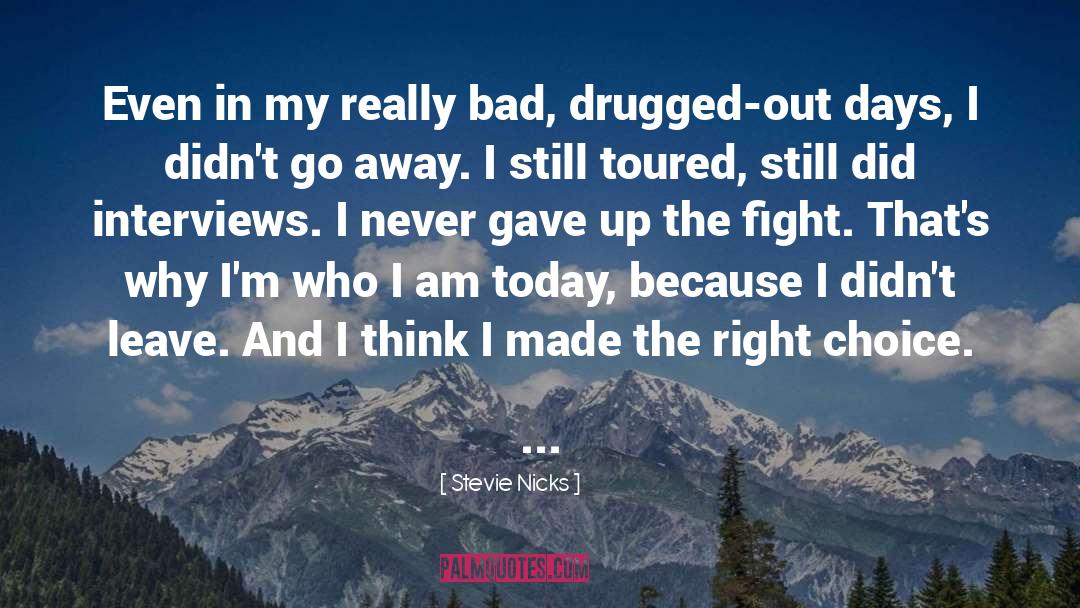 Stevie Nicks Quotes: Even in my really bad,