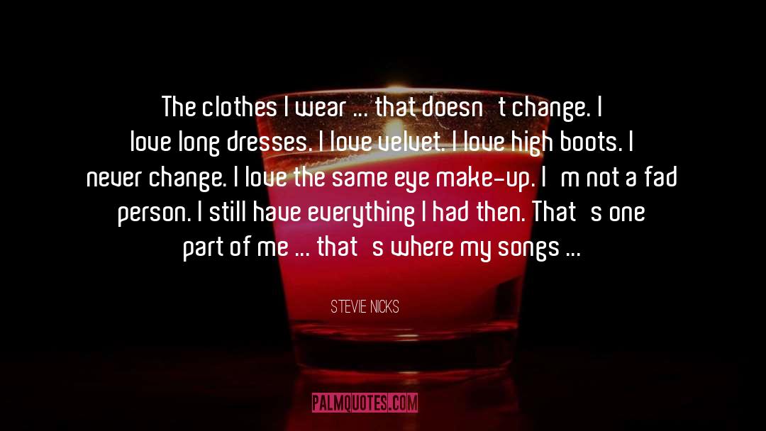 Stevie Nicks Quotes: The clothes I wear ...