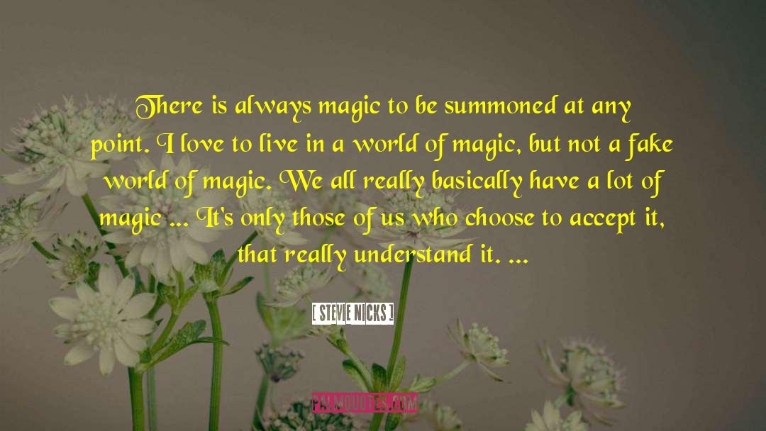 Stevie Nicks Quotes: There is always magic to