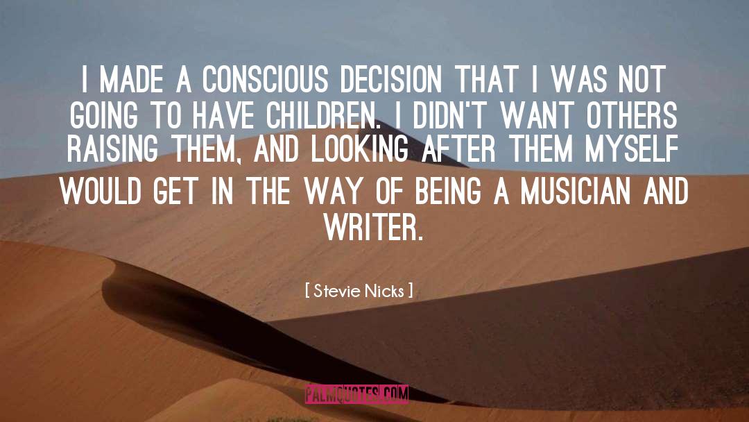 Stevie Nicks Quotes: I made a conscious decision