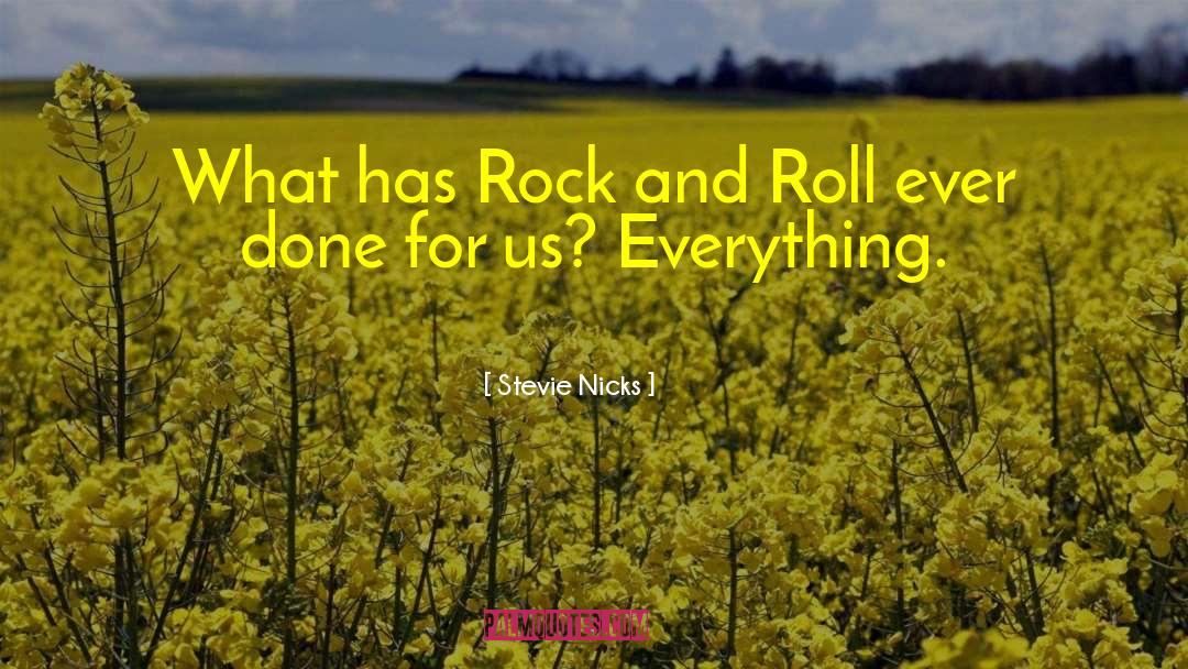 Stevie Nicks Quotes: What has Rock and Roll