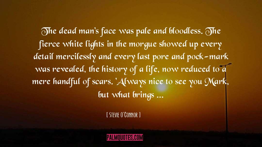 Stevie O'Connor Quotes: The dead man's face was